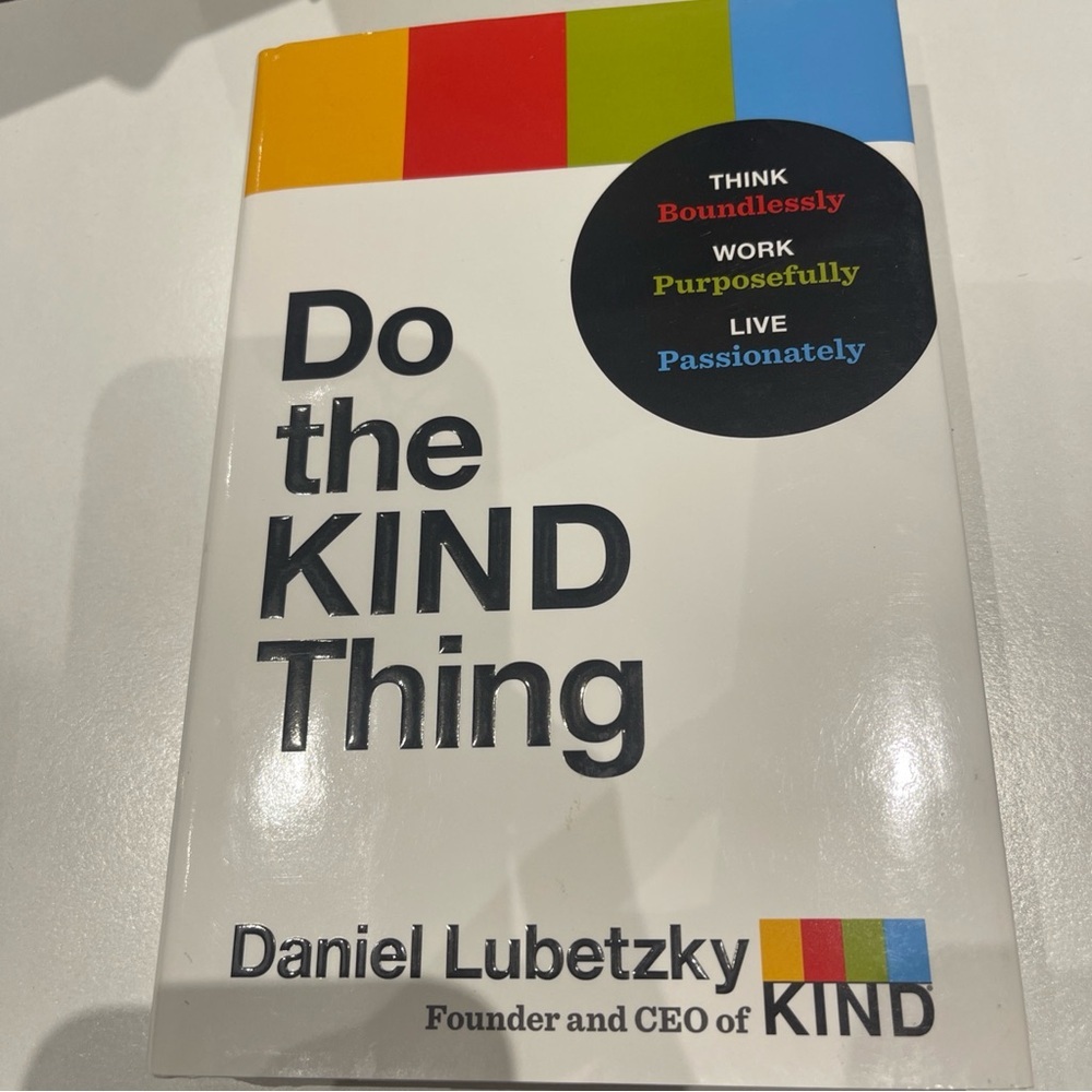 Do the KIND Thing: Think Boundlessly by Daniel Lubetzky 1st ed Hardback